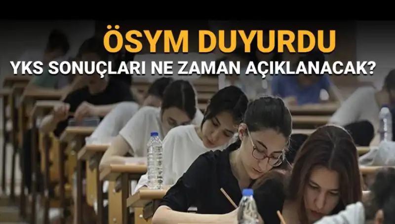 YKS Sonuçları Ne Zaman Açıklanacak? Tarih Güncellemeleri Burada!
