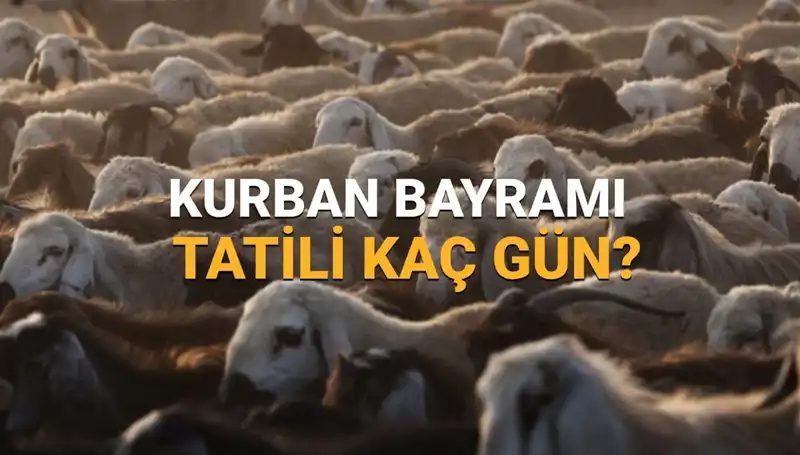 Kurban Bayramı 2025 Tatili Ne Zaman ve Kaç Gün Sürecek?