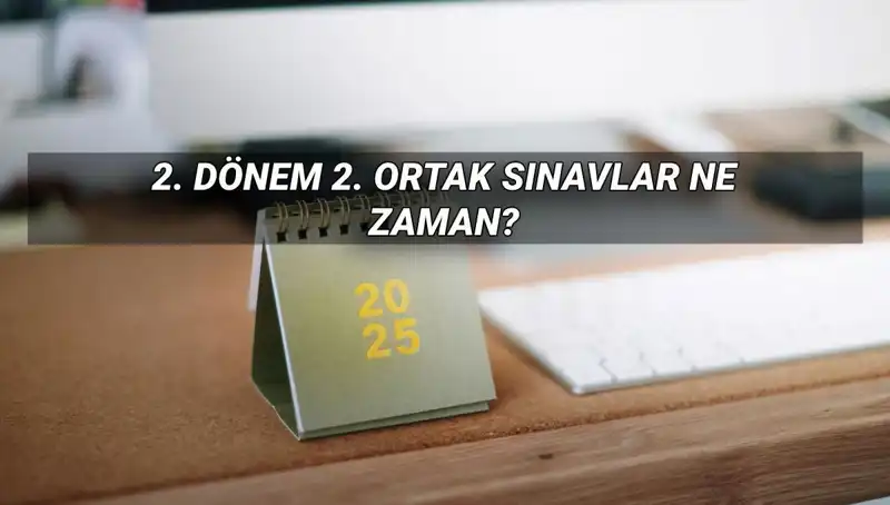 MEB 2025: 2. Dönem Ortak Sınav Tarihleri Belirlendi!