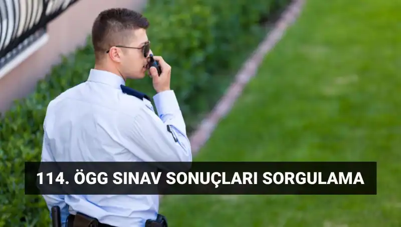 Özel Güvenlik 114. Dönem Sınav Sonuçları Yayınlandı mı? Öğrenmek İçin Tıklayın!