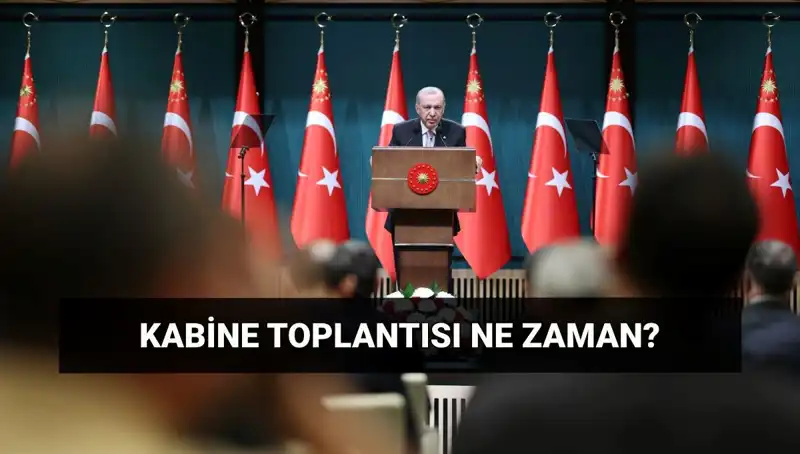Kabine Toplantısı Bugün Var mı? Tüm Detaylar ve Saat Bilgisi