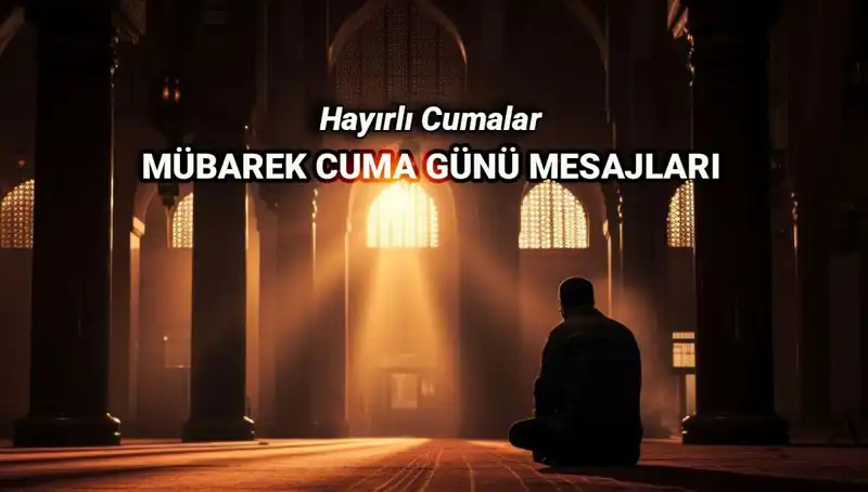 Cuma'nın Manevi Huzuru: Resimli ve Dualı Mesajlarla Sevdiklerinizi Hatırlatın
