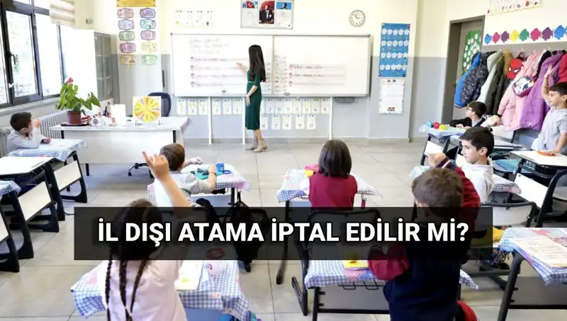 Atama Sonuçlarının Ardından: İl Dışı Atama İptal Edilebilir Mi?