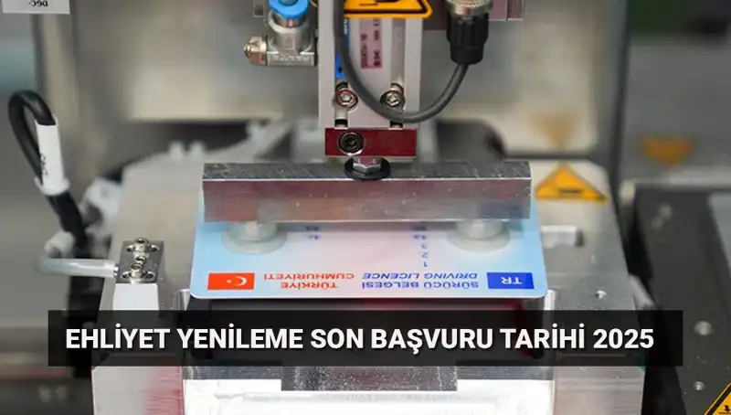 Ehliyet Yenileme İçin Son Gün! Sürücü Belgesi Değiştirme İşlemleri